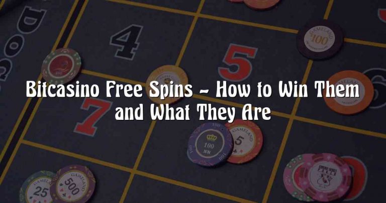 Bitcasino Free Spins – How to Win Them and What They Are