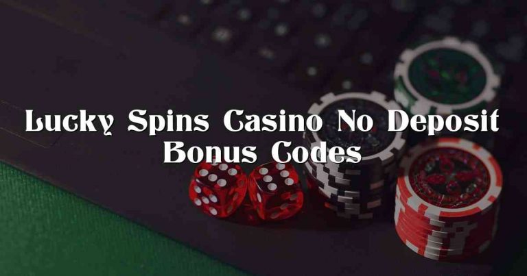 Lucky Spins Casino No Deposit Bonus Codes