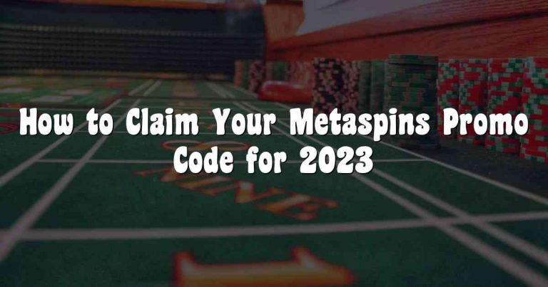 How to Claim Your Metaspins Promo Code for 2023