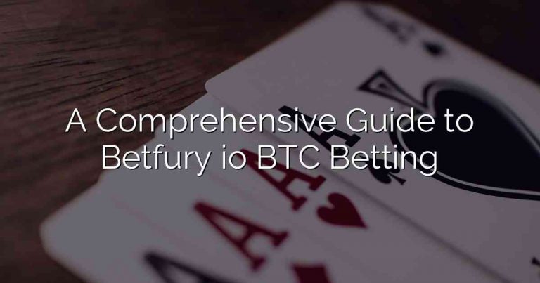 A Comprehensive Guide to Betfury io BTC Betting