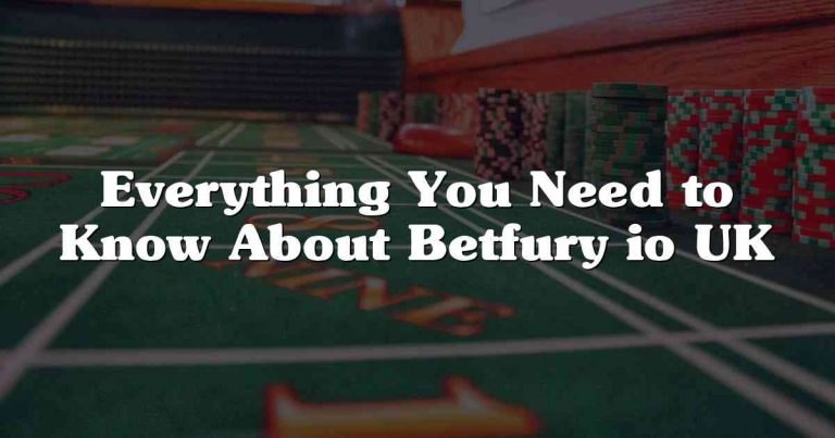Everything You Need to Know About Betfury io UK