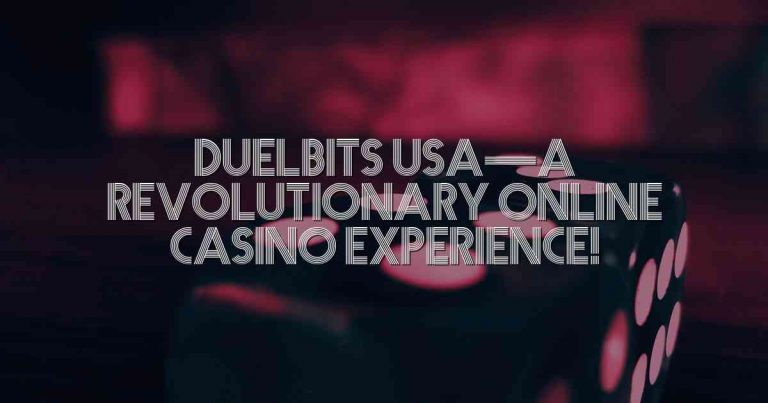 Duelbits USA—A Revolutionary Online Casino Experience!