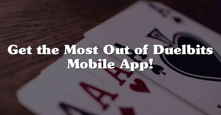 Get the Most Out of Duelbits Mobile App!