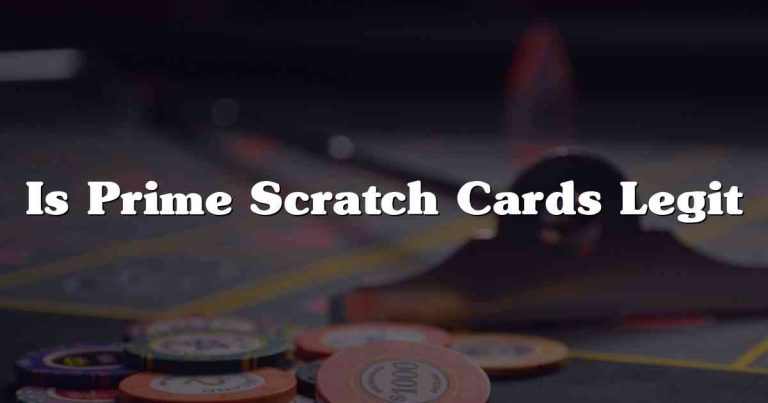 Is Prime Scratch Cards Legit