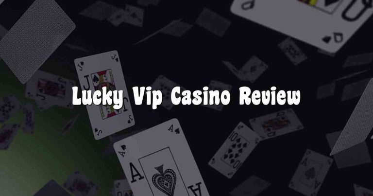 Lucky Vip Casino Review