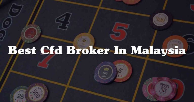 Best Cfd Broker In Malaysia