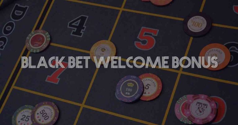 Black Bet Welcome Bonus