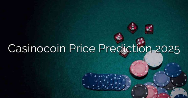 Casinocoin Price Prediction 2025