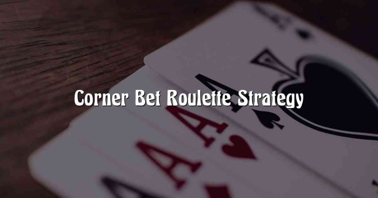 Corner Bet Roulette Strategy
