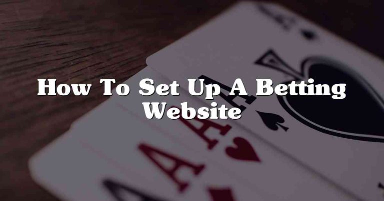 How To Set Up A Betting Website
