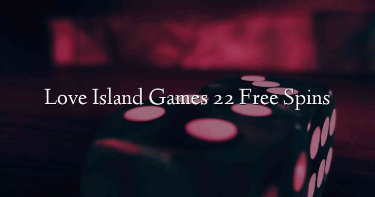 Love Island Games 22 Free Spins