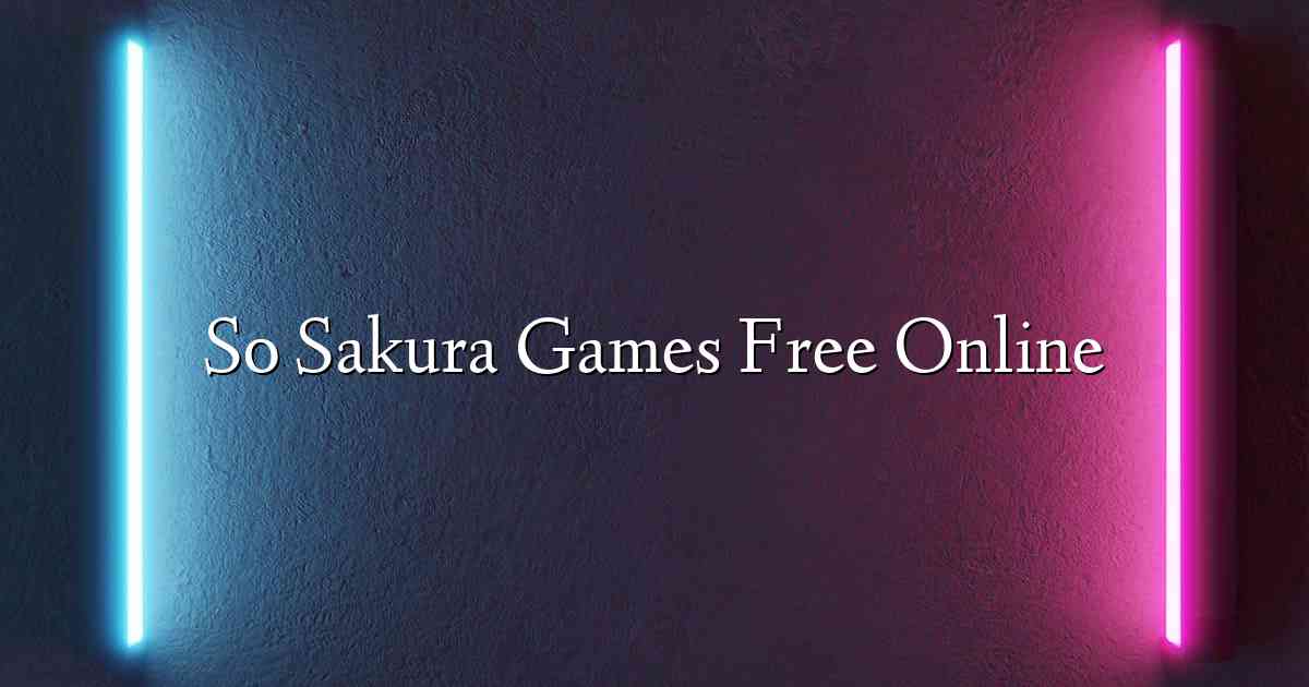 So Sakura Games Free Online