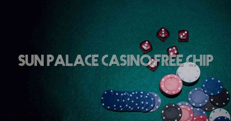 Sun Palace Casino Free Chip