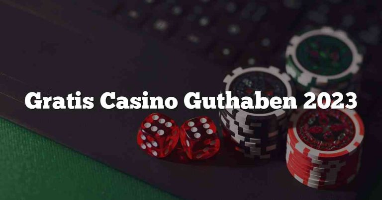 Gratis Casino Guthaben 2023
