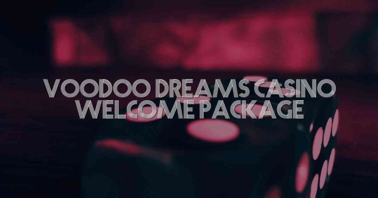 Voodoo Dreams Casino Welcome Package