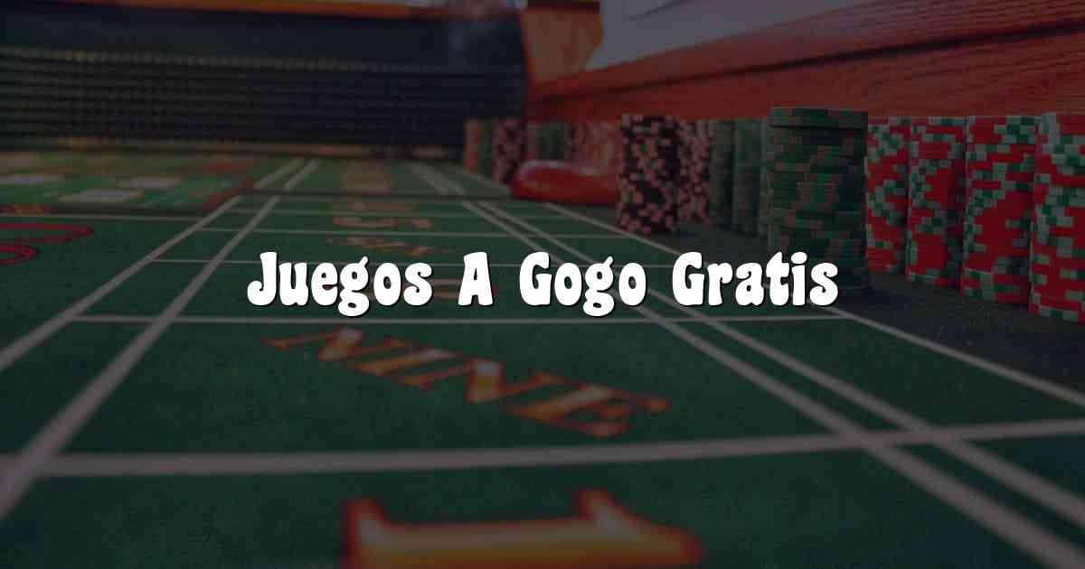 Juegos A Gogo Gratis