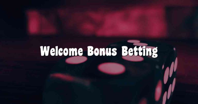 Welcome Bonus Betting